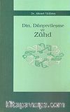 Din, Dünyevileşme ve Zühd