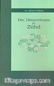 Din, Dünyevileşme ve Zühd