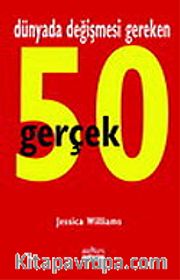 Dünyada Değişmesi Gereken 50 Gerçek
