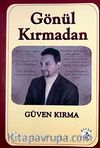 Gönül Kırmadan