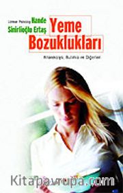 Yeme Bozuklukları/Anoreksiya, Bulimia ve Diğerleri