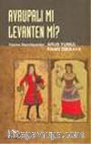Avrupalı mı Levanten mi?
