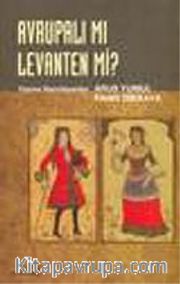 Avrupalı mı Levanten mi?