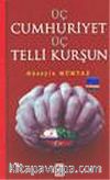 Üç Cumhuriyet Üç Telli Kurşun