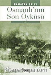 Osmanlı'nın Son Öyküsü