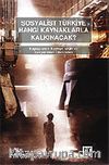Sosyalist Türkiye Hangi Kaynaklarla Kalkınacak?