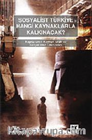 Sosyalist Türkiye Hangi Kaynaklarla Kalkınacak?
