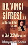Da Vinci Şifresi'nin Ardındaki Adam / Bir Dan Brown Biyografisi