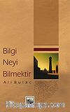 Bilgi Neyi Bilmektir