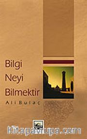 Bilgi Neyi Bilmektir