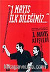 1 Mayıs İlk Dileğimiz / 1920'lerde, 1970'lerde ve 1990'lardan Günümüze 1 Mayıs Afişleri