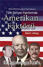 1950-1960 Demokrat Parti Dönemi Türk Sovyet İlişkilerinde ABD Faktörü