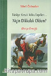 Niçin Dikkulak Oldum? / Türkiye Kırsalı Yoksullaşırken...