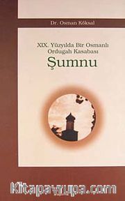 Şumnu / XIX. Yüzyılda Bir Osmanlı Ordugah Kasabası