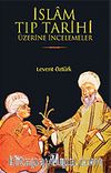 İslam Tıp Tarihi Üzerine İncelemeler