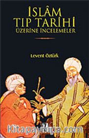 İslam Tıp Tarihi Üzerine İncelemeler