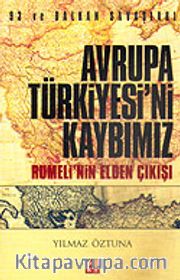 Avrupa Türkiyesi'ni Kaybımız / Rumeli'nin Elden Çıkışı