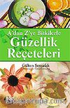 Bitkilerle Güzellik Reçeteleri A'dan Z'ye