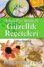 Bitkilerle Güzellik Reçeteleri A'dan Z'ye