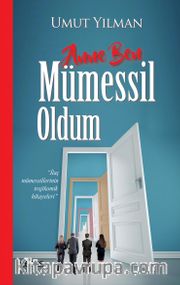 Anne Ben Mümessil Oldum <br /> İlaç Mümessillerinin Trajikomik Hikayeleri