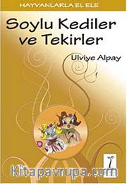 Soylu Kediler ve Tekirler / Hayvanlarla El Ele