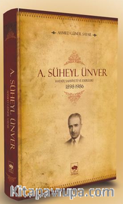 A. Süheyl Ünver Hayatı Şahsiyeti ve Eserleri 1898-1986 (Ciltli)