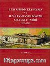 I. Gıyaseddin Keyhüsrev ve II. Süleymanşah Dönemi Selçuklu Tarihi (1192-121)