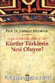 Kürtler Türklerin Nesi Oluyor? <br /> Doğu ve Batı Kaynaklarına Göre