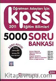 2011 KPSS Eğitim Bilimleri Soru Bankası (5000 Soru-Cevap)/ Öğretmen Adayları İçin