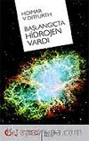 Başlangıçta Hidrojen Vardı