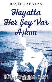 Hayatta Her Şey Var Aşkım