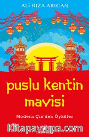Puslu Kentin Mavisi <br /> Modern Çin'den Öyküler