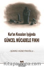 Kur’an Kıssaları Işığında Güncel Mücadele Fıkhı