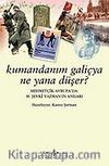 Kumandanım Galiçya Ne Yana Düşer / Mehmetçik Avrupa'da M. Şevki Yazman'ın Anıları