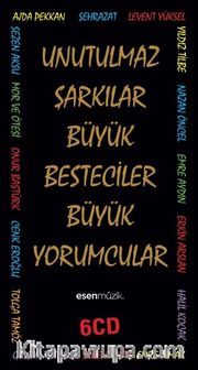 Unutulmaz Şarkılar Büyük Besteciler Büyük Yorumcular (6 Cd)