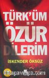 Türk'üm Özür Dilerim
