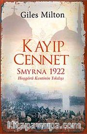 Kayıp Cennet <br /> Smyrna 1922 Hoşgörü Kentinin Yıkılışı