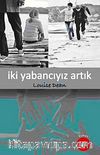 İki Yabancıyız Artık
