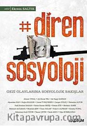 Diren Sosyoloji <br /> Gezi Olaylarına Sosyolojik Bakışlar