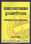 Rekortmen Şampiyon & Fenerbahçe 2013-2014