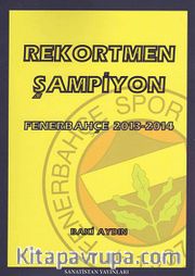 Rekortmen Şampiyon <br /> Fenerbahçe 2013-2014