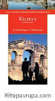 Kilikya <br /> Toros ve Amanosların Gölgesinde Kültürlerin Buluştuğu Nokta