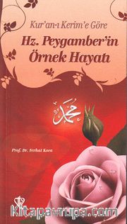 Kur'an-ı Kerim'e Göre Hz. Peygamberin Örnek Hayatı
