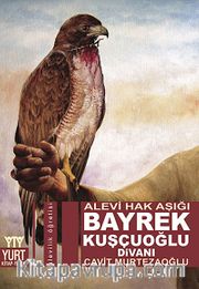 Bayrek Kuşçuoğlu Divanı <br /> Alevi Hak Aşığı