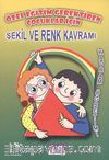 Özel Eğitim Gerektiren Çocuklar İçin Şekil ve Renk Kavramı / Kavram Öğretimi