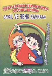 Özel Eğitim Gerektiren Çocuklar İçin Şekil ve Renk Kavramı / Kavram Öğretimi