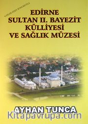 Edirne Sultan II. Bayezit Külliyesi ve Sağlık Müzesi