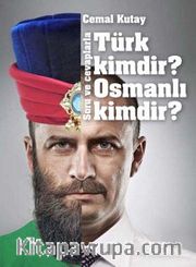 Soru ve Cevaplarla Türk Kimdir ? Osmanlı Kimdir?