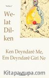 Ken Deyndare Me, Em Deyndare Giri Ne