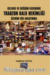 Gelenek ve Değişim Ekseninde Trabzon Halk Hekimliği Üzerine Bir Araştırma